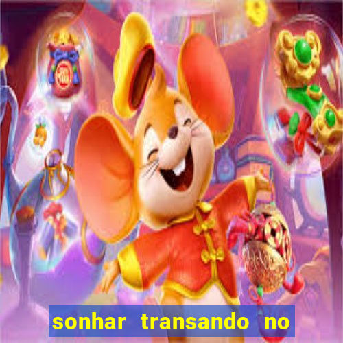 sonhar transando no jogo do bicho